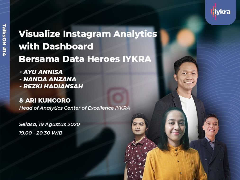 TalksON #14 - Visualize Instagram Analytics with Dashboard Bersama Data Heroes IYKRA