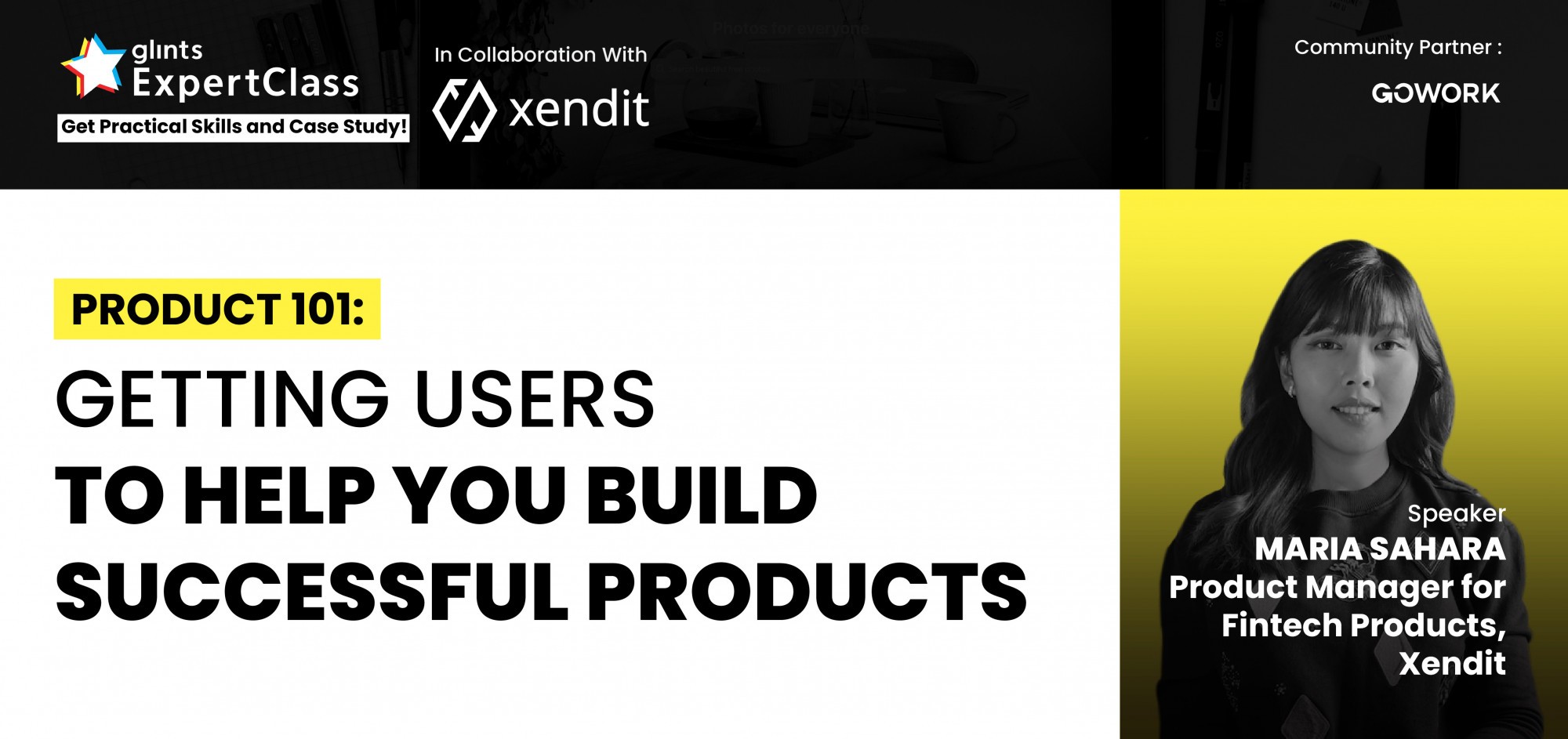 [Online Glints ExpertClass] PRODUCT 101: Getting Users to Help You Build Successful Products