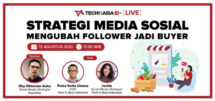 Tech in Asia ID+ LIVE : Strategi Media Sosial Mengubah Follower Jadi Buyer